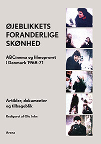 Fig. 1: Øjeblikkets Foranderlige Skønhed dokumenterer og fortæller om en af Danmarkshistoriens mest interessante filmgrupperinger, ABCinema.