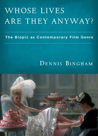 Fig. 1: Dennis Bingham Whose Lives Are They Anyway? The Biopic as Contemporary Film Genre udkom i 2010.